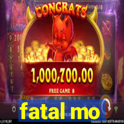 fatal mo